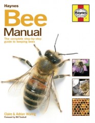 Bee Manual: The Complete Step-by-step Guide to Keeping Bees by Claire Waring