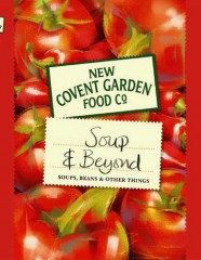New Covent Garden Book of Soup and Beyond: Soups, Beans and Other Things by New Covent Garden Soup Company