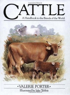 Cattle, A Handbook to the Breeds of the World by Valerie Porter