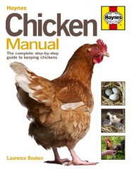 Chicken Manual: The Complete Step-by-step Guide to Keeping Chickens by Laurence Beeken