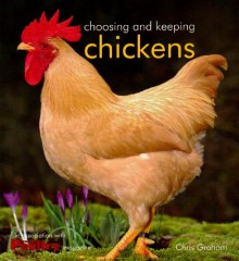 Choosing and Keeping Chickens by Chris Graham