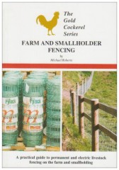 Farm and Smallholder Fencing: A Practical Guide to Permanent and Electric Livestock Fencing by Michael Roberts