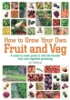How to Grow Your Own Fruit and Veg: A Week-by-Week Guide to Wild-life Friendly Fruit and Vegetable Gardening
