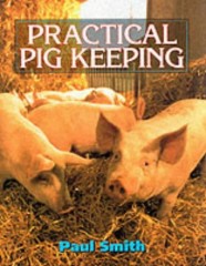 Practical Pig Keeping by Paul Smith