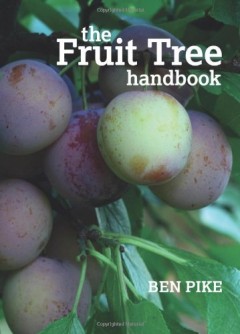 The Fruit Tree Handbook by Ben Pike