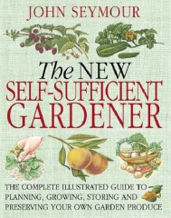 The New Self-Sufficient Gardener by John Seymour