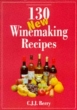 130 New Winemaking Recipes