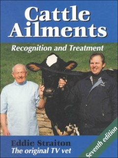 Cattle Ailments: Recognition and Treatment by Eddie Straiton