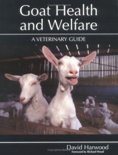 Goat Health and Welfare: A Veterinary Guide by David Harwood