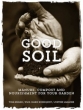 Good Soil: Manure, Compost and Nourishment for your Garden