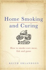 Home Smoking and Curing by Keith Erlandson