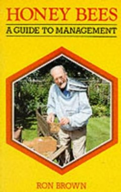 Honey Bees: A Guide to Management by Ron Brown