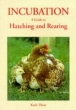 Incubation: A Guide to Hatching and Rearing