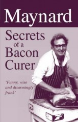 Maynard: Secrets of a Bacon Curer by Maynard Davies