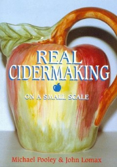 Real Cider Making on a Small Scale by Michael J. Pooley