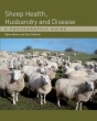 Sheep Health, Husbandry and Disease: A Photographic Guide