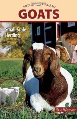 Goats: Small-Scale Goat Keeping for Pleasure and Profit by Sue Weaver