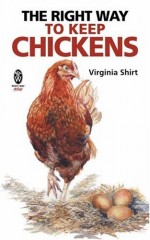 The Right Way to Keep Chickens by Virginia Shirt